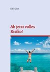 Ab jetzt volles Risiko!