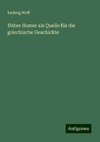 Ueber Homer als Quelle für die griechische Geschichte