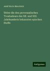 Ueber die den provenzalischen Troubadours des XII. und XIII. Jahrhunderts bekannten epischen Stoffe