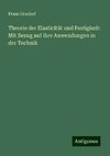 Theorie der Elasticität und Festigkeit: Mit Bezug auf ihre Anwendungen in der Technik