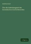 Über die Entstehungszeit des herodotischen Geschichtswerkes