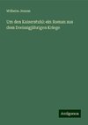 Um den Kaiserstuhl: ein Roman aus dem Dreissigjährigen Kriege