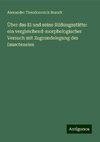 Über das Ei und seine Bildungsstätte: ein vergleichend-morphologischer Versuch mit Zugrundelegung des Insecteneies