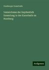 Verzeichniss der Kupferstich Sammlung in der Kunsthalle zu Hamburg