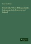 Das eheliche Güterrecht Deutschlands in Vergangenheit, Gegenwart und Zukunft