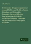 Das deutsche Kriegsdienstgesetz mit seinen Pflichten und Rechten für den Einzelnen und Notizen über besondere Dienstverhältnisse Beurlaubtenstand, einjährig Freiwillige, dreijährig Freiwillige, Offiziersaspiranten, Avantageure, Kadetten