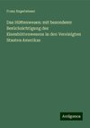 Das Hüttenwesen: mit besonderer Berücksichtigung des Eisenhüttenwesens in den Vereinigten Staaten Amerikas