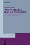 How Whiteness Claimed the Future