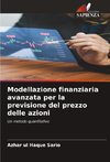 Modellazione finanziaria avanzata per la previsione del prezzo delle azioni