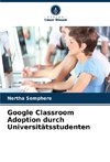 Google Classroom Adoption durch Universitätsstudenten