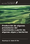 Producción de algunos promotores del crecimiento a partir de algunas algas y bacterias