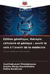 Édition génétique, thérapie cellulaire et génique : ouvrir la voie à l¿avenir de la médecine