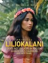 Princess Liliokalani Does Not Believe in Racism and Hate Crimes Because She is Colorblind