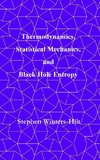 Thermodynamics, Statistical Mechanics,  and Black Hole Entropy