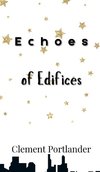 Echoes of Edifices