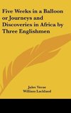 Five Weeks in a Balloon or Journeys and Discoveries in Africa by Three Englishmen