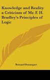 Knowledge and Reality a Criticism of Mr. F. H. Bradley's Principles of Logic