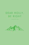 Dear Holly, be Right