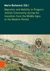 Migration and Mobility in Prague's Jewish Community during the transition from the Middle Ages to the Modern Period