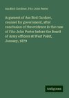 Argument of Asa Bird Gardner, counsel for government, after conclusion of the evidence in the case of Fitz-John Porter before the Board of Army officers at West Point, January, 1879