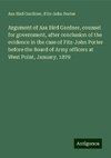 Argument of Asa Bird Gardner, counsel for government, after conclusion of the evidence in the case of Fitz-John Porter before the Board of Army officers at West Point, January, 1879