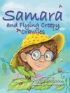 Samara and Flying Creepy Crawlies