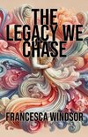 The Legacy We Chase