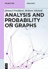 Analysis and Probability on Graphs