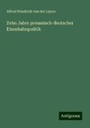 Zehn Jahre preussisch-deutscher Eisenbahnpolitik