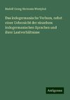 Das indogermanische Verbum, nebst einer Uebersicht der einzelnen indogermanischen Sprachen und ihrer Lautverhältnisse