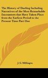 The History of Dueling Including Narratives of the Most Remarkable Encounters that Have Taken Place from the Earliest Period to the Present Time Part One