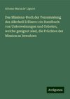 Das Missions-Buch der Versammlung des Allerheil Erlösers: ein Handbuch von Unterweisungen und Gebeten, welche geeignet sind, die Früchten der Mission zu bewahren