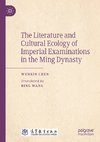 The Literature and Cultural Ecology of Imperial Examinations in the Ming Dynasty