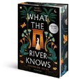 What the River Knows. Geheimnisse des Nil, Band 1 (Knisternde historische Romantasy | Limitierte Auflage mit Farbschnitt)