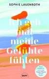 Ich geh mal meine Gefühle fühlen