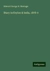 Diary in Ceylon & India, 1878-9