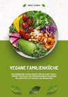 Vegane Familienküche: 150 gesunde und leckere Rezepte für die ganze Familie ¿ Perfekt für den Alltag (Nährstoffreiche Mahlzeiten für Frühstück, Mittagessen und Abendessen)