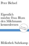 Eigentlich möchte Frau Blum den Milchmann kennenlernen