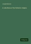 A catechism of the Catholic religion