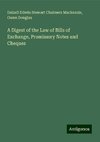 A Digest of the Law of Bills of Exchange, Promissory Notes and Cheques