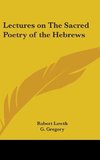 Lectures on The Sacred Poetry of the Hebrews