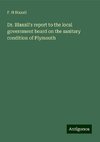 Dr. Blaxall's report to the local government board on the sanitary condition of Plymouth