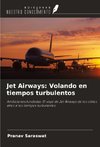 Jet Airways: Volando en tiempos turbulentos