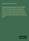 Eleventh annual report of the United States Geological and Geographical Survey of the Territories: embracing Idaho and Wyoming: being a report of progress of the exploration for the year 1877