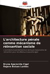 L'architecture pénale comme mécanisme de réinsertion sociale