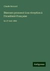 Discours prononcé à sa réception à l'Académié Française