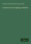 A chronicle of the Augsburg confession