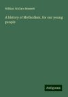 A history of Methodism, for our young people