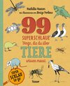 99 superschlaue Dinge, die du über Tiere wissen musst (Superschlau to go)