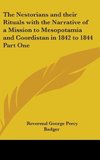 The Nestorians and their Rituals with the Narrative of a Mission to Mesopotamia and Coordistan in 1842 to 1844 Part One